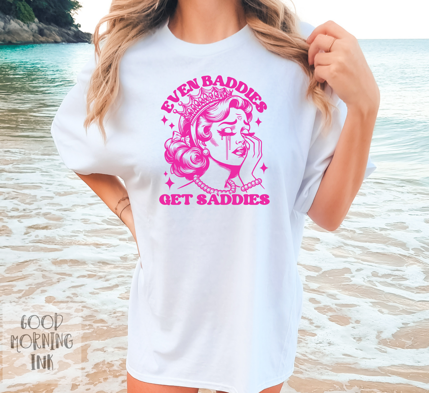 Even Baddies get Saddies (HOT PINK)