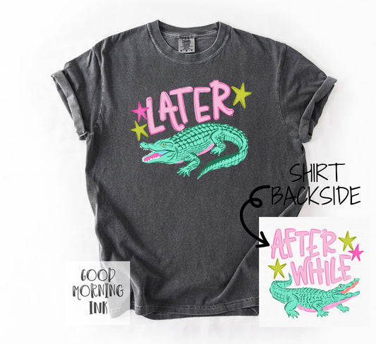 Later Gator After While Comfort Colors Graphic Tee