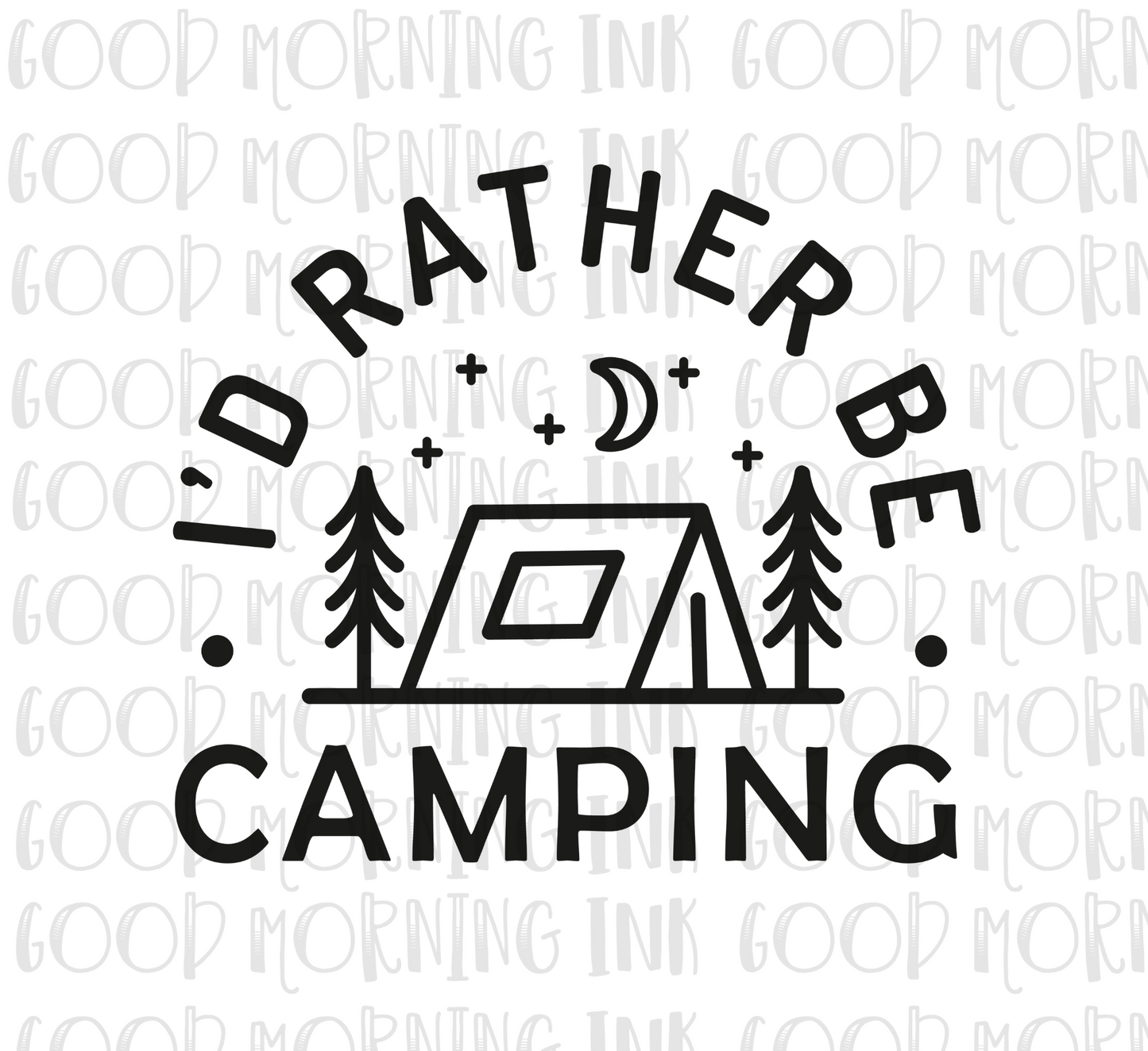 Sublimation Print - I'd Rather Be Camping
