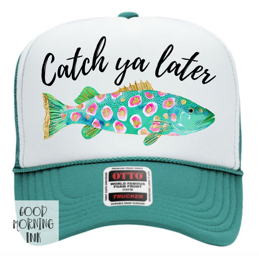 Catch Ya Later Trucker Hat
