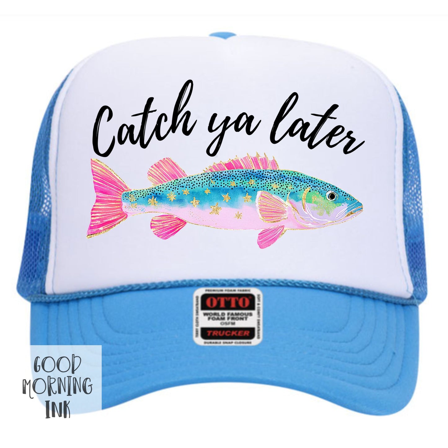 Catch Ya Later Trucker Hat