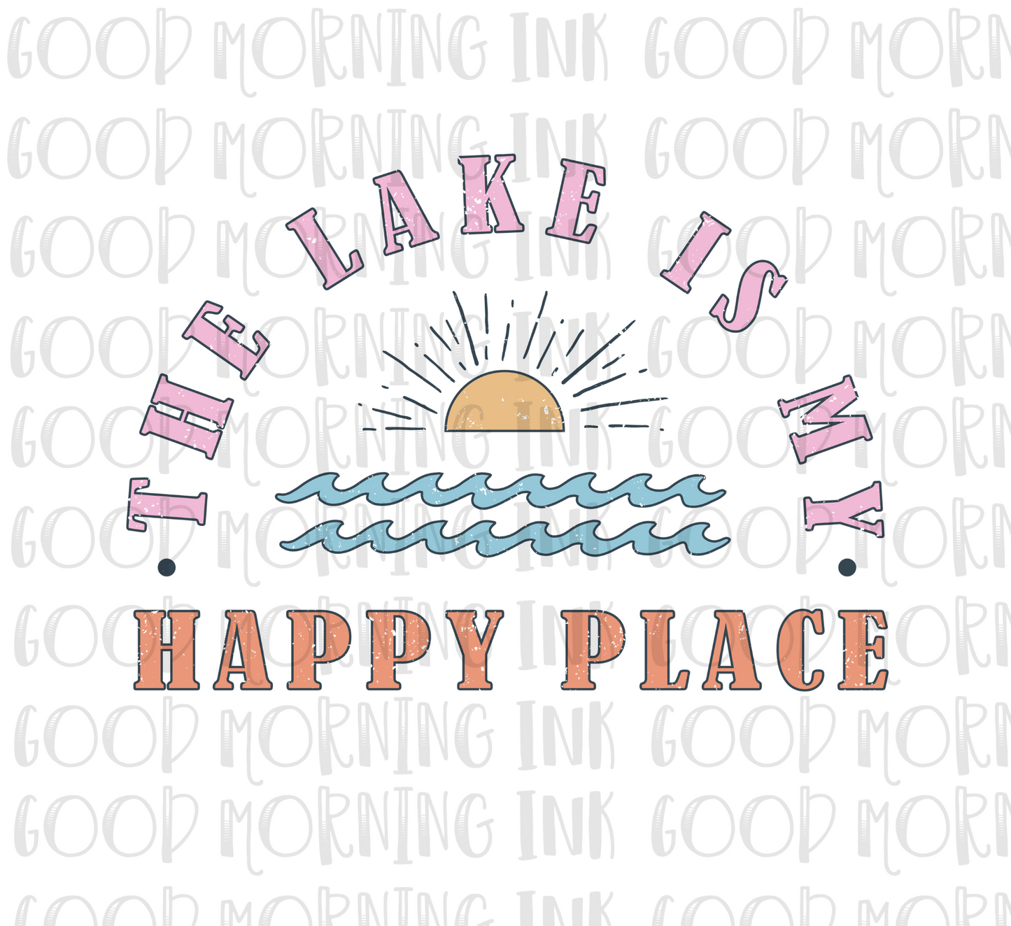 Sublimation Print - The Lake is My Happy Place